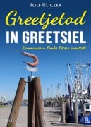 Cover-Bild zum Titel 'Greetjetod in Greetsiel. Ostfrieslandkrimi' von 'Rolf Uliczka'