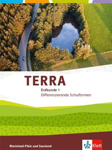 TERRA Erdkunde für Rheinland-Pfalz und Saarland 1. Schülerbuch Klasse 5/6. Ausgabe für Realschulen und Differenzierende Schularten - 