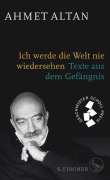 Cover-Bild zum Titel 'Ich werde die Welt nie wiedersehen' von 'Ahmet Altan'