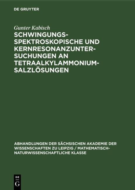 Schwingungsspektroskopische und Kernresonanzuntersuchungen an Tetraalkylammoniumsalzlösungen - Gunter Kabisch