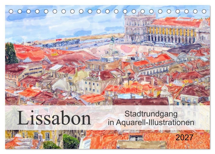 Lissabon - Stadtrundgang in Aquarell-Illustrationen (Tischkalender 2027 DIN A5 quer), CALVENDO Monatskalender - Anja Frost