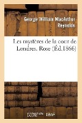 Cover-Bild zum Titel 'Les mystères de la cour de Londres. Rose' von 'Reynolds-G'