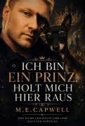 Cover-Bild zum Titel 'Ich bin ein Prinz, holt mich hier raus' von 'M. E. Capwell'