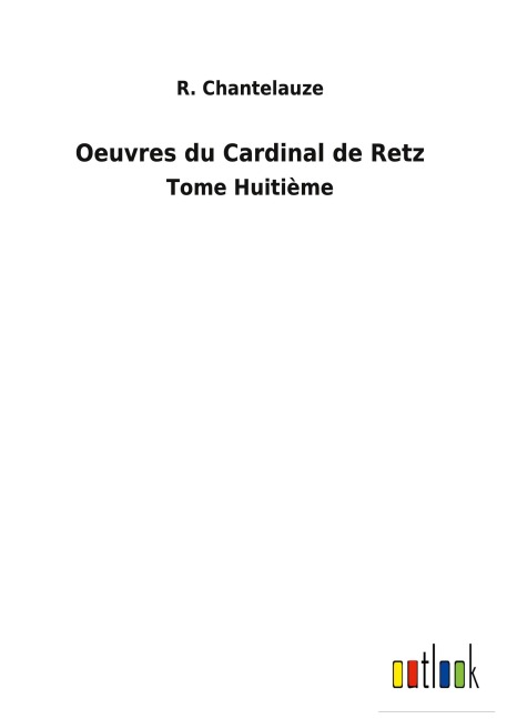 Oeuvres du Cardinal de Retz - R. Chantelauze