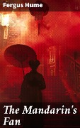 Cover-Bild zum Titel 'The Mandarin's Fan' von 'Fergus Hume'