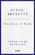 Cover-Bild zum Titel 'The Story of Birds' von 'Steve Brusatte'