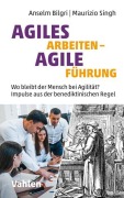 Cover-Bild zum Titel 'Agiles Arbeiten - agile Führung' von 'Anselm Bilgri, Maurizio Singh'