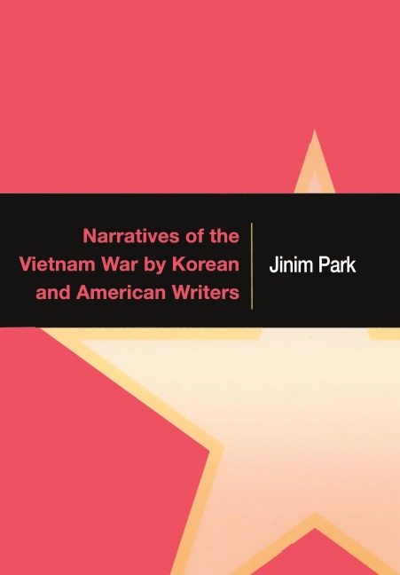 Narratives of the Vietnam War by Korean and American Writers - Jinim Park