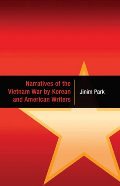 Narratives of the Vietnam War by Korean and American Writers - Jinim Park