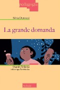 Cover-Bild zum Titel 'La grande domanda. Quando l'infanzia interroga l'esistenza' von 'Silvia Demozzi'