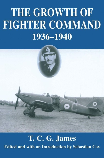 Growth of Fighter Command, 1936-1940 - T. C. G. James