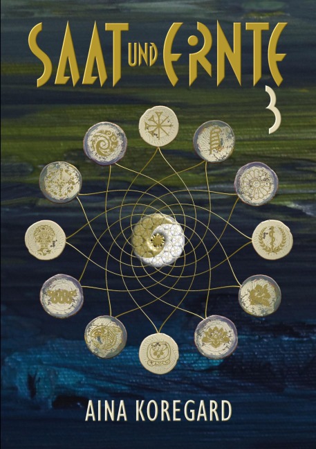 Saat und Ernte, Band 3 - Aina Koregard