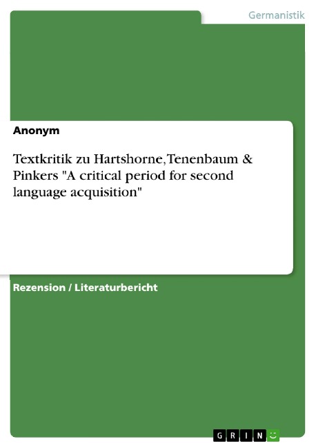Textkritik zu Hartshorne, Tenenbaum & Pinkers "A critical period for second language acquisition" - 
