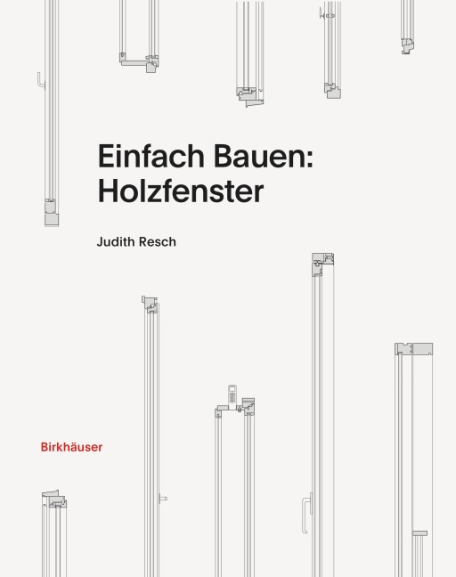 Einfach Bauen: Holzfenster - Judith Resch