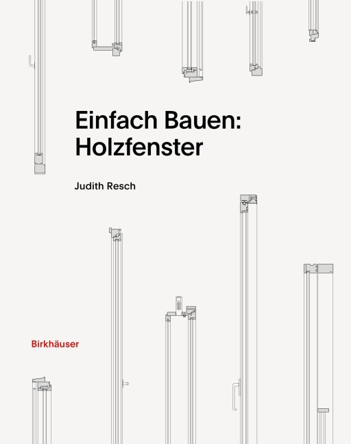 Einfach Bauen: Holzfenster - Judith Resch