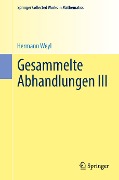 Gesammelte Abhandlungen III - Hermann Weyl