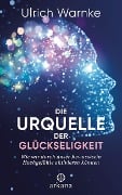 Cover-Bild zum Titel 'Die Urquelle der Glückseligkeit' von 'Ulrich Warnke, Florian Warnke'