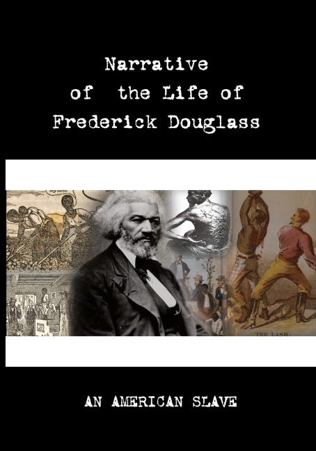 Narrative of the Life of Frederick Douglass - Frederick Douglass