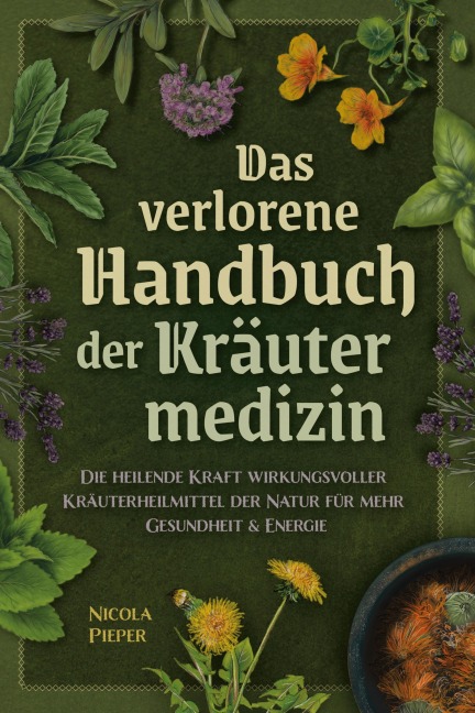 Das verlorene Handbuch der Kräutermedizin - Nicola Pieper