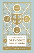 Cover-Bild zum Titel 'The Future of Orthodox Anglicanism' von ''