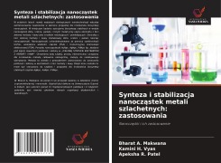 Cover-Bild zum Titel 'Synteza i stabilizacja nanocz¿stek metali szlachetnych: zastosowania' von 'Bharat A. Makwana, Kamini H. Vyas, Apeksha R. Patel'
