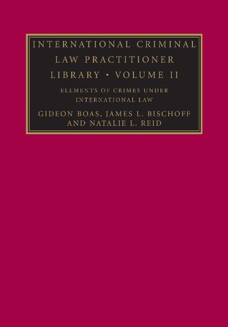 International Criminal Law Practitioner Library - Gideon Boas, James L. Bischoff, Natalie L. Reid