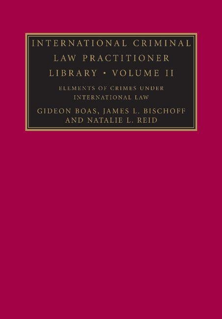International Criminal Law Practitioner Library - Gideon Boas, James L. Bischoff, Natalie L. Reid