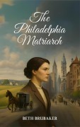 Cover-Bild zum Titel 'The Philadelphia Matriarch' von 'Beth Brubaker'