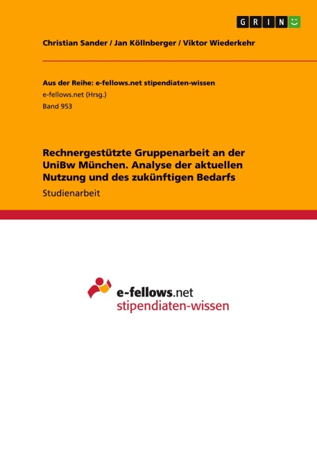 Rechnergestützte Gruppenarbeit an der UniBw München. Analyse der aktuellen Nutzung und des zukünftigen Bedarfs - Christian Sander, Jan Köllnberger, Viktor Wiederkehr
