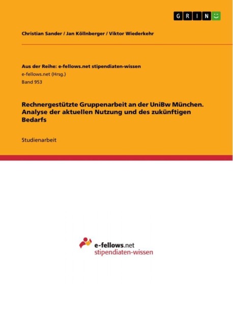 Rechnergestützte Gruppenarbeit an der UniBw München. Analyse der aktuellen Nutzung und des zukünftigen Bedarfs - Christian Sander, Jan Köllnberger, Viktor Wiederkehr