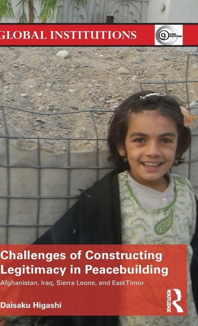 Challenges of Constructing Legitimacy in Peacebuilding - Daisaku Higashi