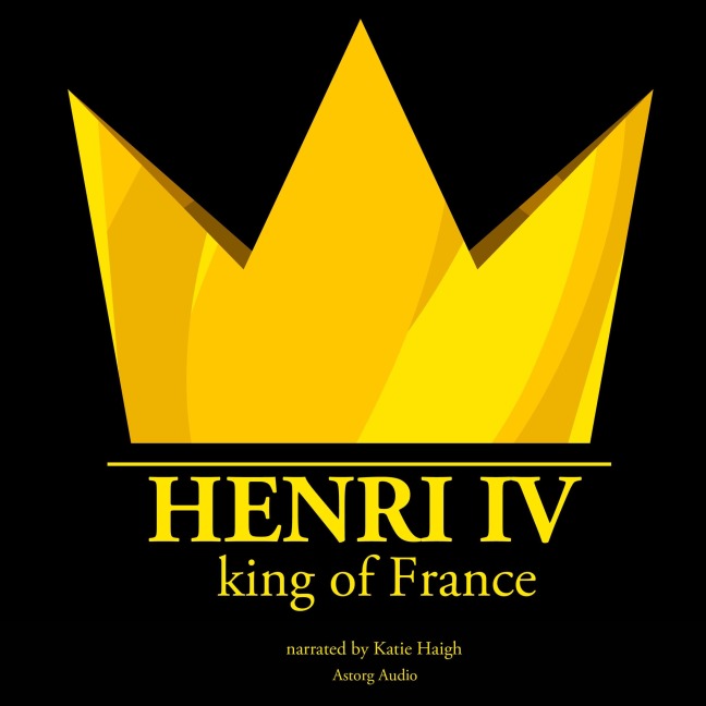 Henri IV, King of France - J. M. Gardner