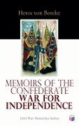 Memoirs of the Confederate War for Independence - Heros Von Borcke