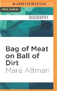 Bag of Meat on Ball of Dirt - Mara Altman