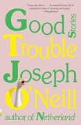 Cover-Bild zum Titel 'Good Trouble' von 'Joseph O'Neill'