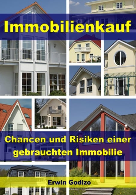 Immobilienkauf - Chancen und Risiken einer gebrauchten Immobilie - Erwin Godizo