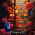 Cover-Bild zum Titel 'Ein Blühendes Geheimnis: Ruin Im Rosenbusch (Ein Alice Bloom Cozy-Mystery ¿ Band 2)' von 'Fiona Grace'