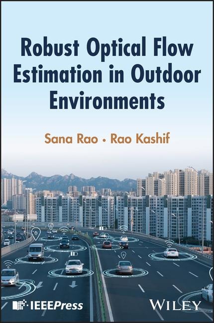 Robust Optical Flow Estimation in Outdoor Environments - Sana Rao, Rao Kashif