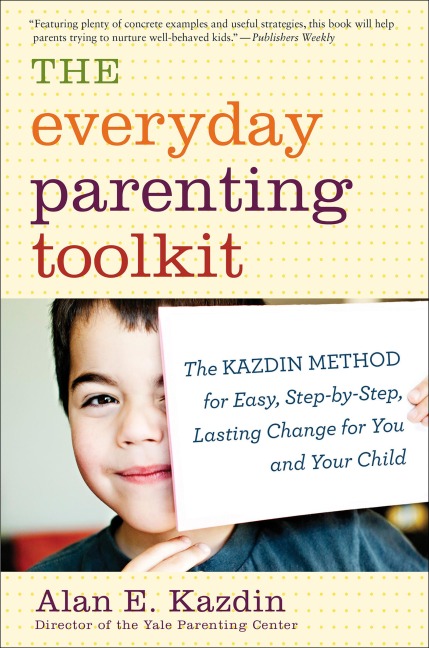 The Everyday Parenting Toolkit - Alan E. Kazdin, Carlo Rotella