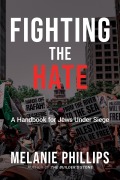 Cover-Bild zum Titel 'Fighting the Hate: A Handbook for Jews Under Siege' von 'Melanie Phillips'
