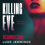 Cover-Bild zum Titel 'Killing Eve: Resurrection' von 'Luke Jennings'