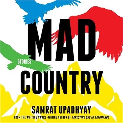Mad Country Lib/E: Stories - Samrat Upadhyay