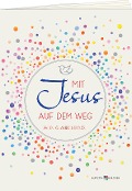 Mit Jesus auf dem Weg - Melissa Schirmer