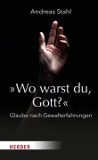Cover-Bild zum Titel 'Wo warst du, Gott?' von 'Andreas Stahl'