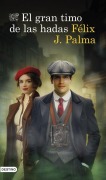 Cover-Bild zum Titel 'El gran timo de las hadas' von 'Felix J. Palma'