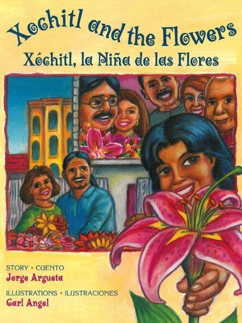 Xochitl and the Flowers / Xóchitl, La Niña de Las Flores - Jorge Argueta