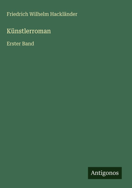 Künstlerroman - Friedrich Wilhelm Hackländer