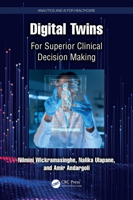 Digital Twins - Nilmini Wickramasinghe, Nalika Ulapane, Amir Andargoli