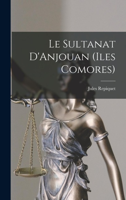 Le Sultanat D'Anjouan (Iles Comores) - Jules Repiquet