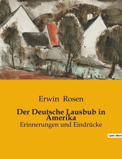 Der Deutsche Lausbub in Amerika - Erwin Rosen